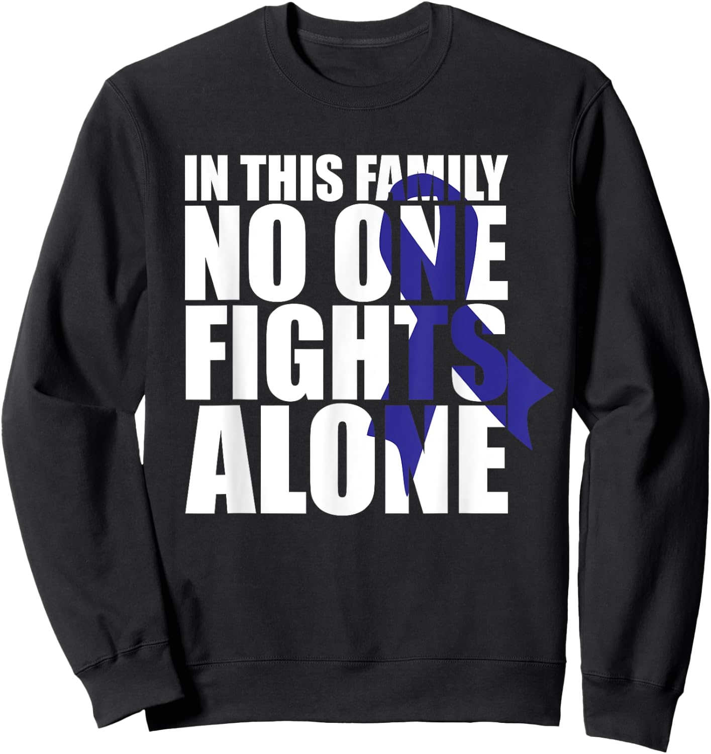 In This Family No One Fights Alone-Colon Cancer Awareness Sweatshirt - Sweatshirt | Black