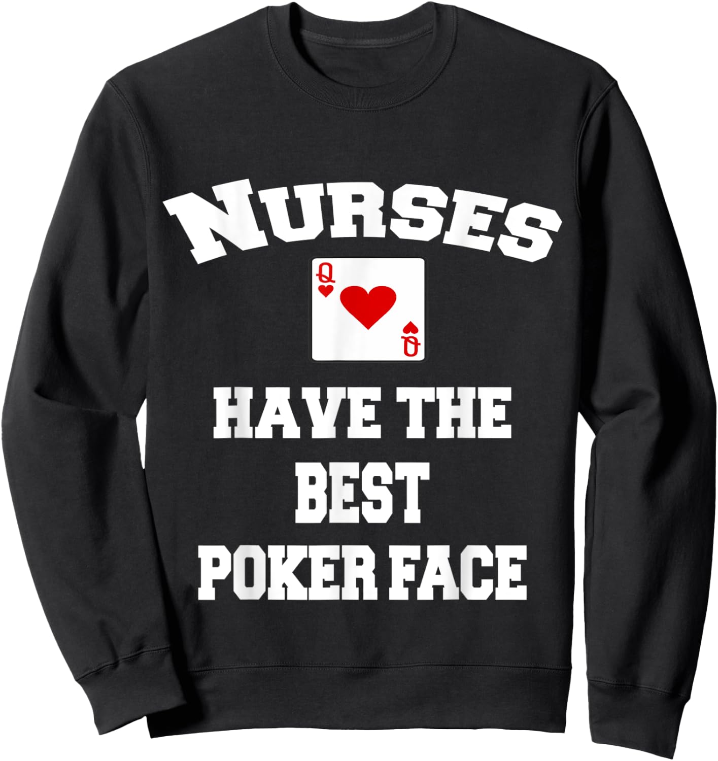 Nurses Have The Best Poker Face Sweatshirt - Sweatshirt | Black