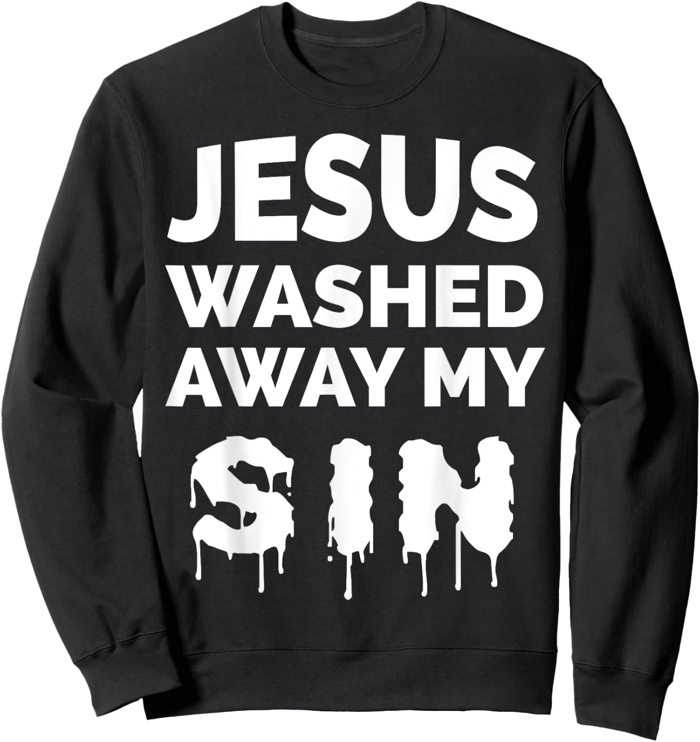 Jesus Washed Away My SIn Bible Verse Christian Gift Sweatshirt - Sweatshirt | Black
