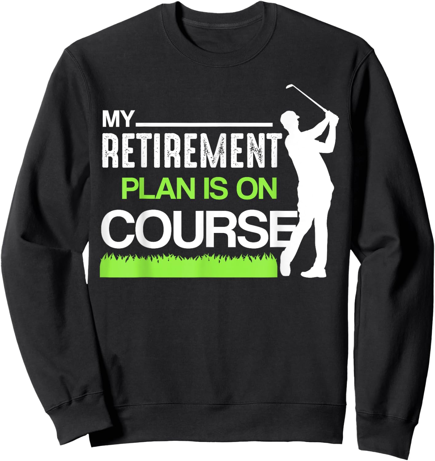 My Retirement Plan Is On Course Funny Golf Retired Caddy Sweatshirt - Sweatshirt | Black
