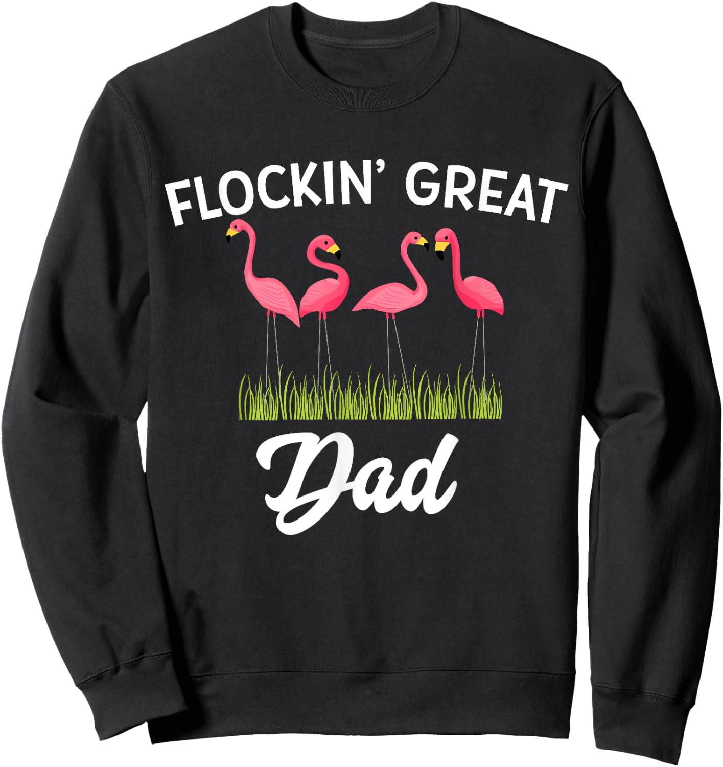 Flockin Great Dad Funny Father's Day Flamingo Pun Sweatshirt - Sweatshirt | Black