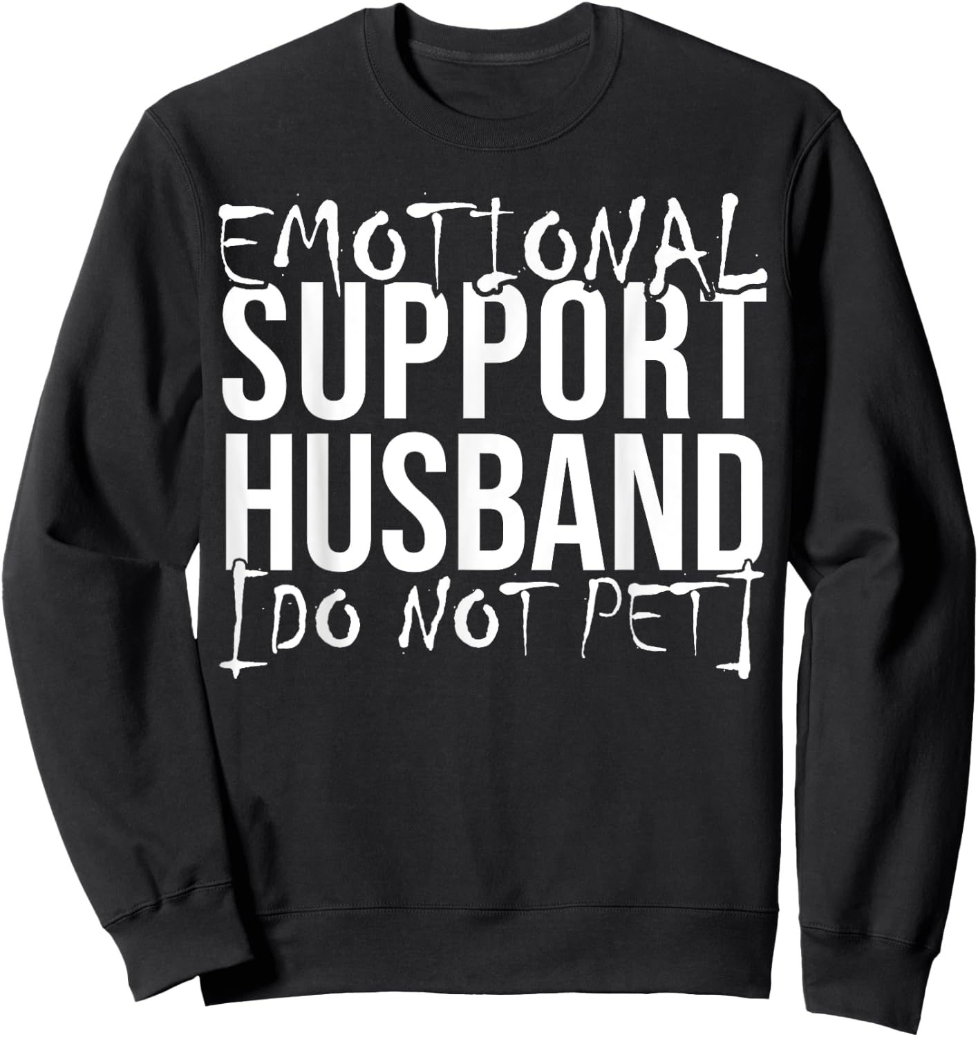 Emotional support husband do not pet funny husband shirts Sweatshirt - Sweatshirt | Black
