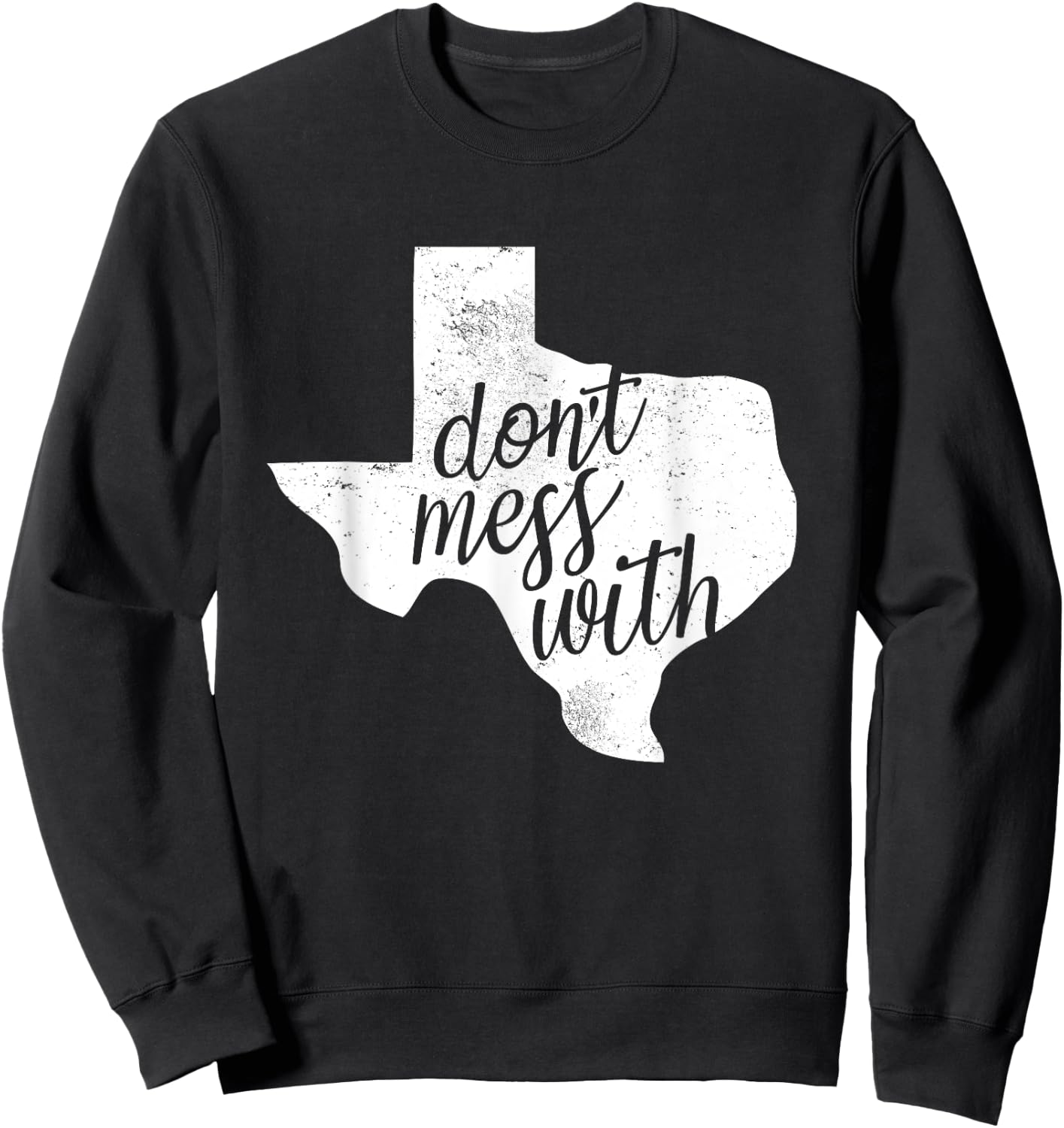 Don't Mess With for Texas Men and Women Sweatshirt - Sweatshirt | Black