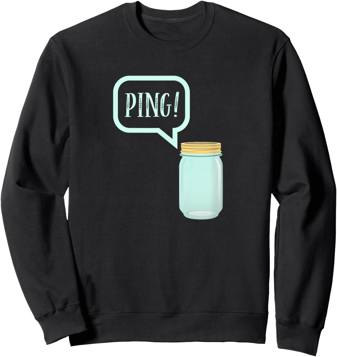 Canning Preserving Mason Jar : PING! Sweatshirt - Sweatshirt | Black