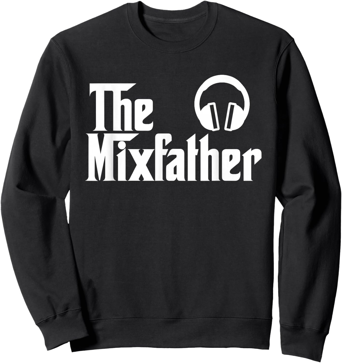 The Mix Father Funny Disk Jockey DJ Gift Sweatshirt - Sweatshirt | Black