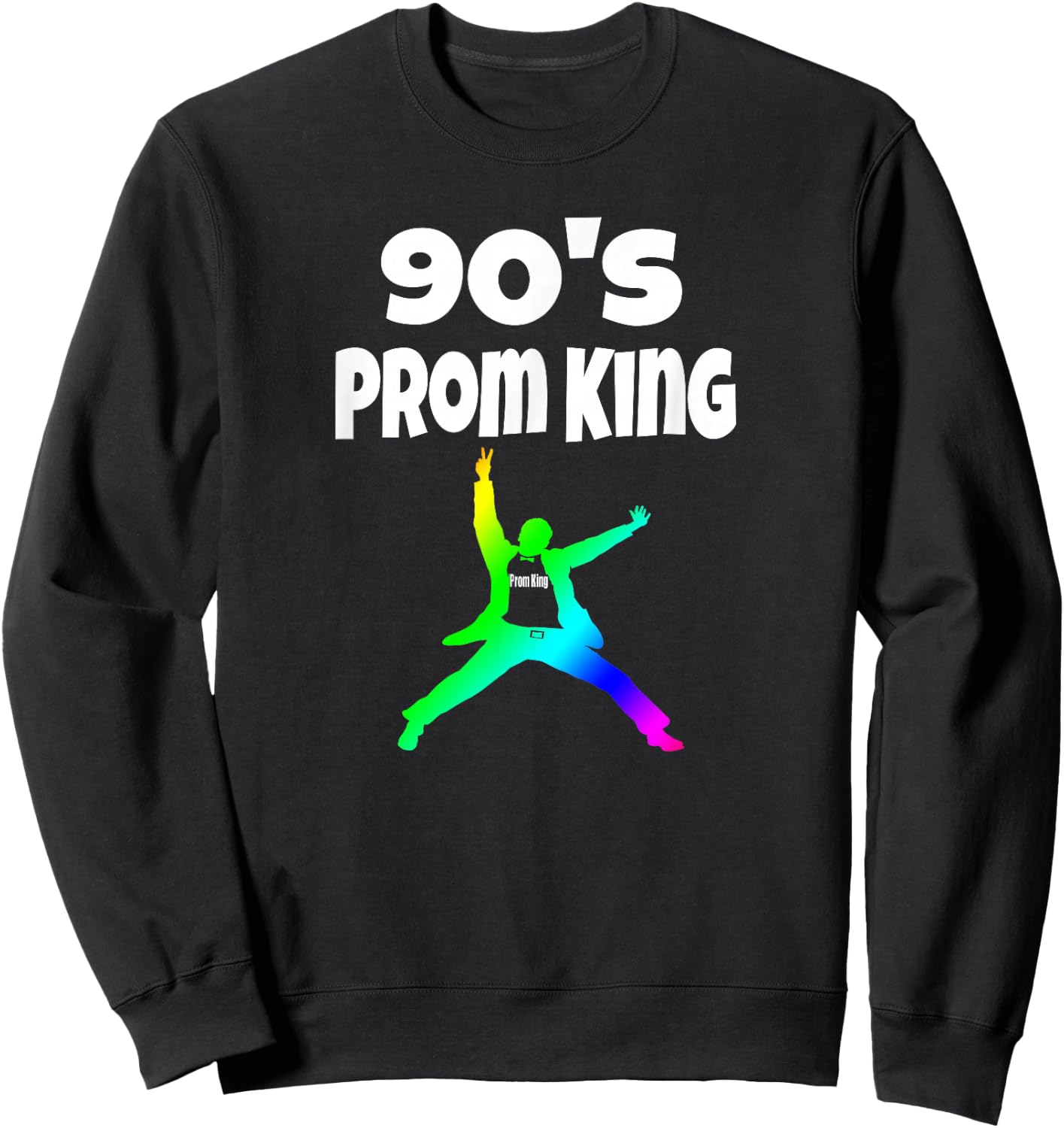 Prom King 90's Throwback Party Decades Party Shirt Sweatshirt - Sweatshirt | Black