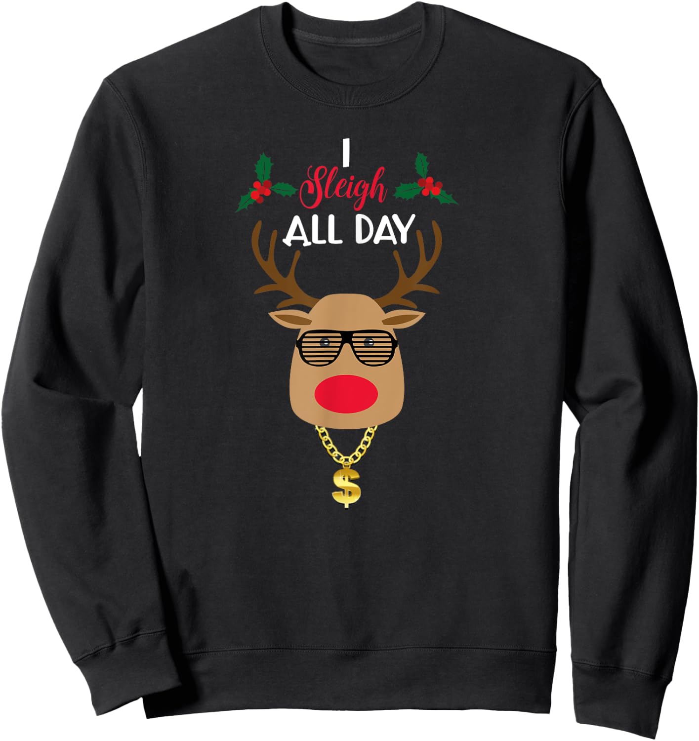 I Sleigh All day Christmas Humor Sweatshirt - Sweatshirt | Black