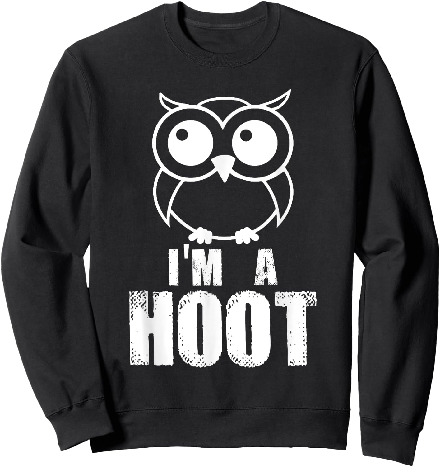 I'm A Hoot! Funny Cute Owl Nocturnal Bird Predator Sweatshirt - Sweatshirt | Black