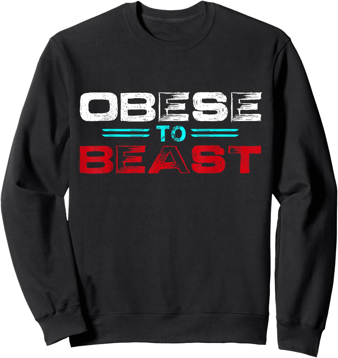 Obese To Beast Fitness Gift Sweatshirt - Sweatshirt | Black