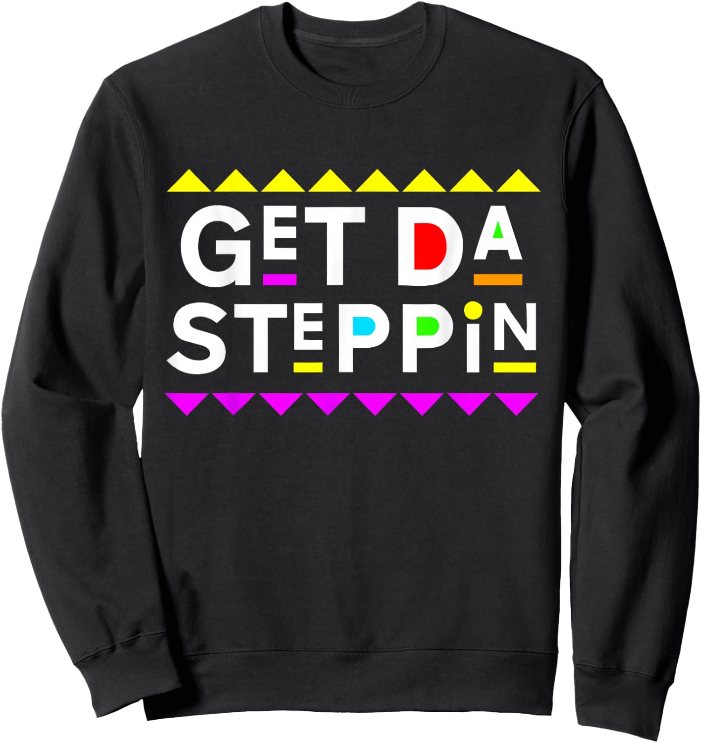 Get Da Steppin Shirt 90s Style Sweatshirt - Sweatshirt | Black