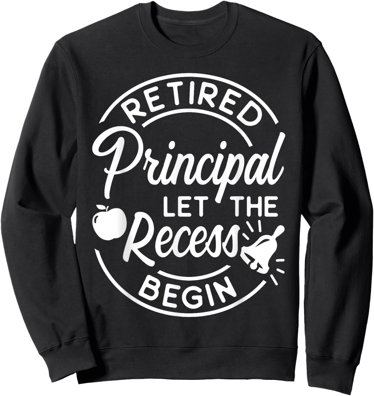Retired Principal Recess School Retirement Gift Sweatshirt - Sweatshirt | Black