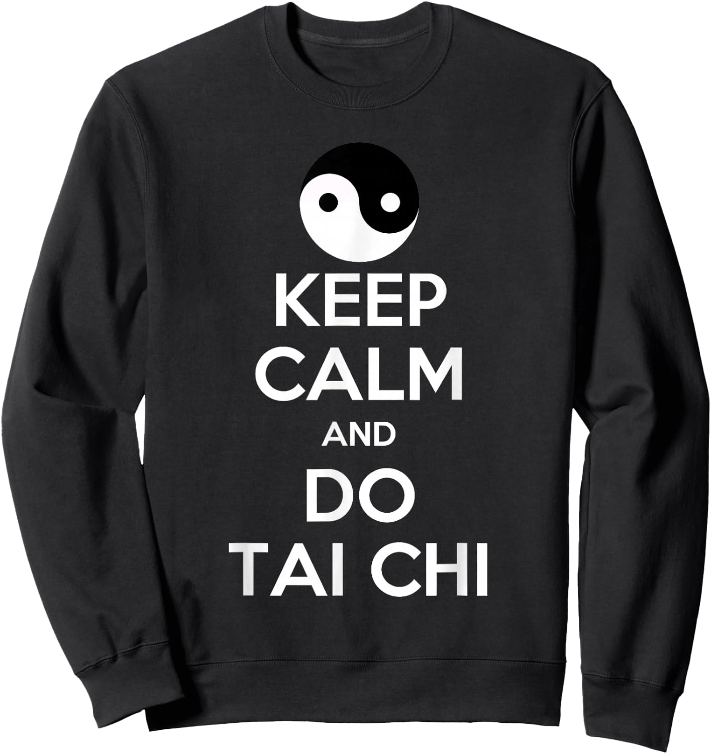 Keep Calm And Do Tai Chi Gift Funny Sweatshirt - Sweatshirt | Black