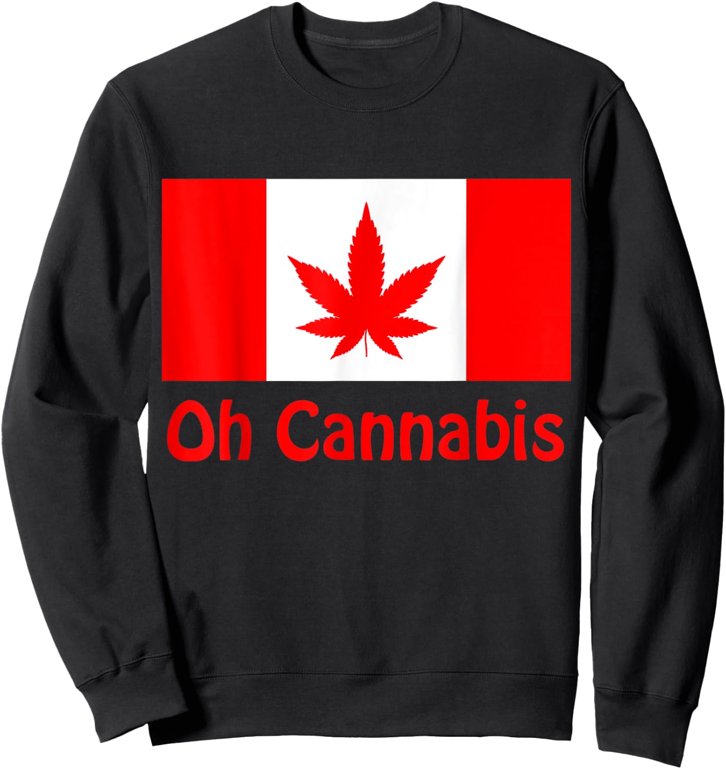 Funny Sarcastic Oh Cannabis Canadian Weed Support Gift Sweatshirt - Sweatshirt | Black