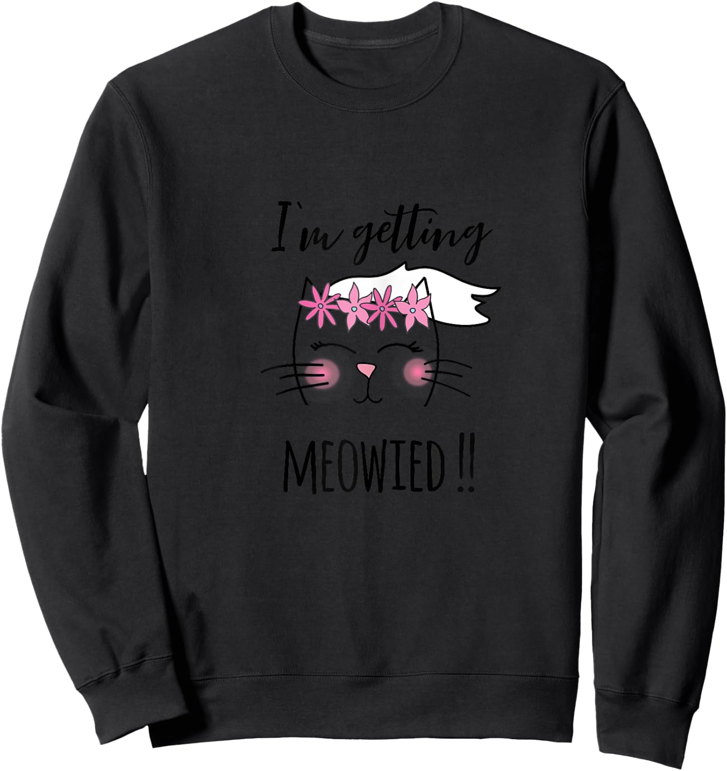 I'm Getting Meowied Funny Bachelorette Party Sweatshirt - Sweatshirt | Black