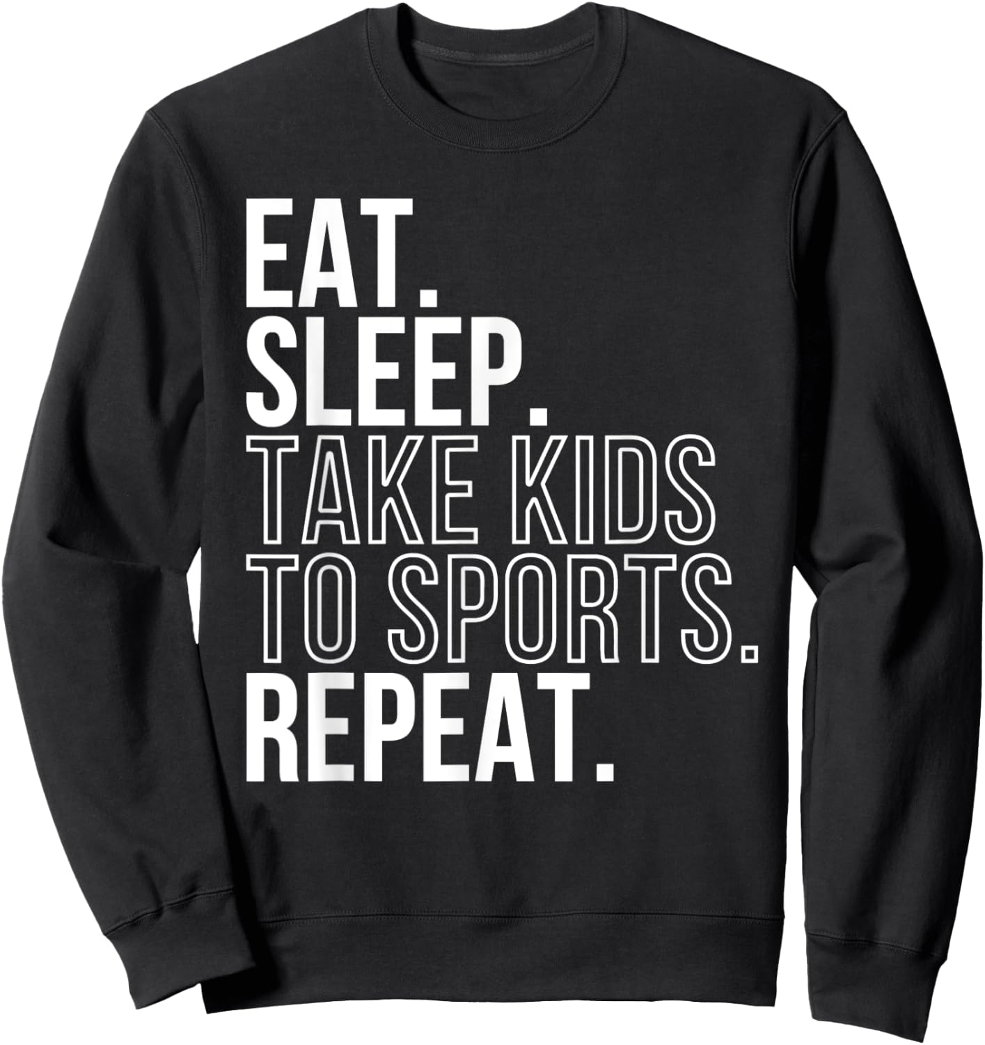 Eat Sleep Take Kids To Sports Repeat Shirt Sports Family Sweatshirt - Sweatshirt | Black