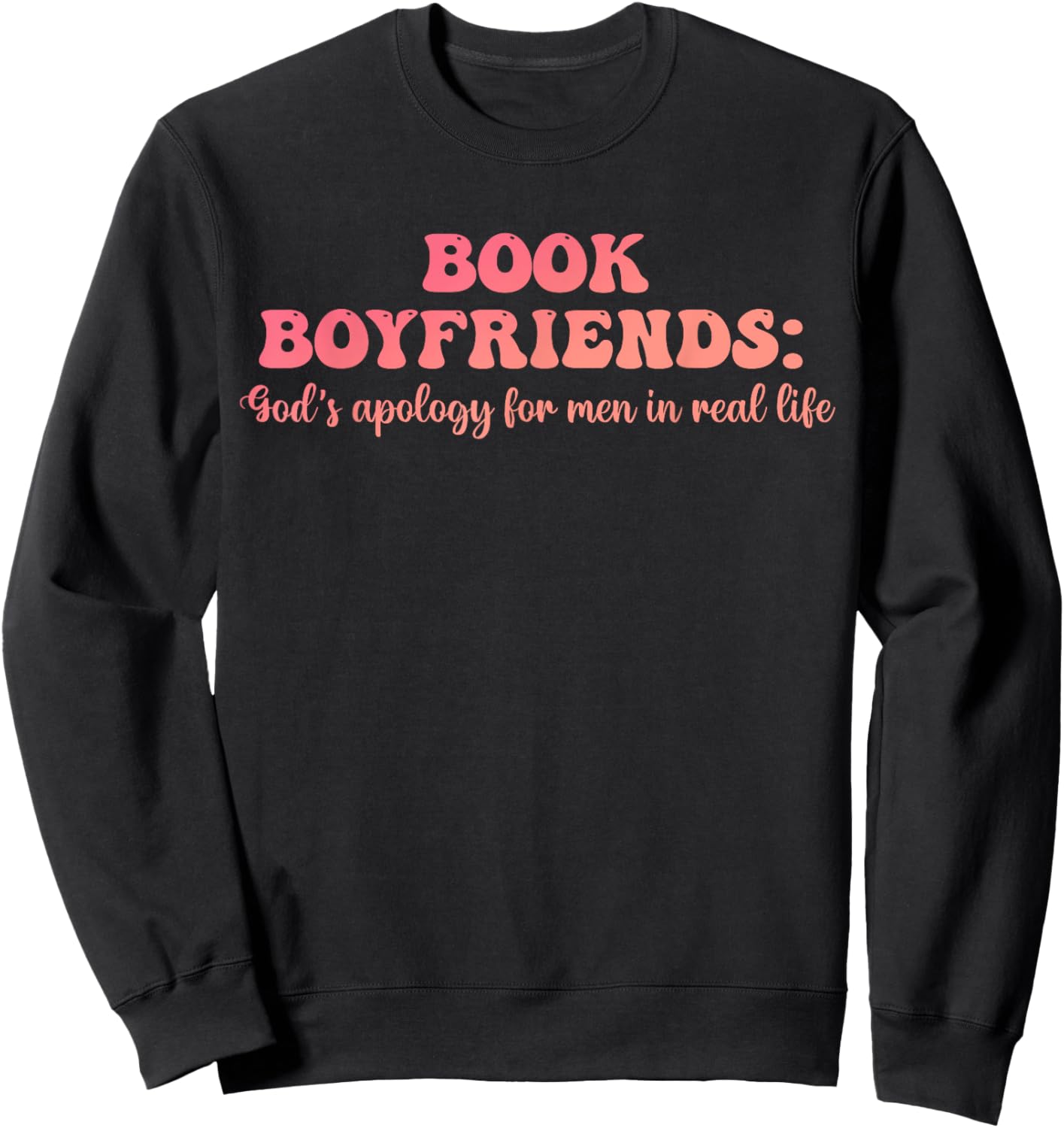 Book Boyfriends: God's Apology In Real Life Sweatshirt - Sweatshirt | Black