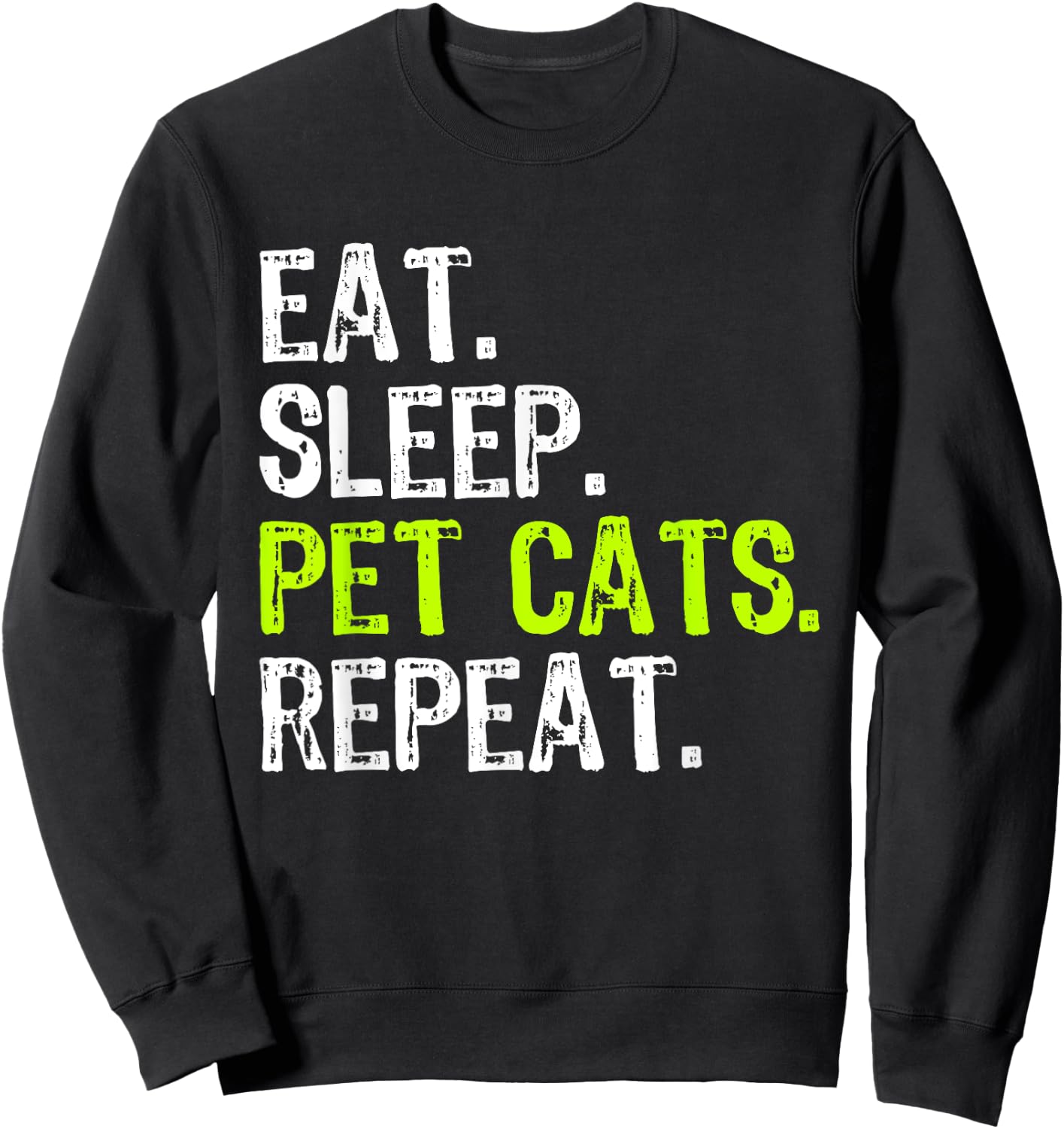Eat Sleep Pet Cats Lover Owner Funny Sweatshirt - Sweatshirt | Black