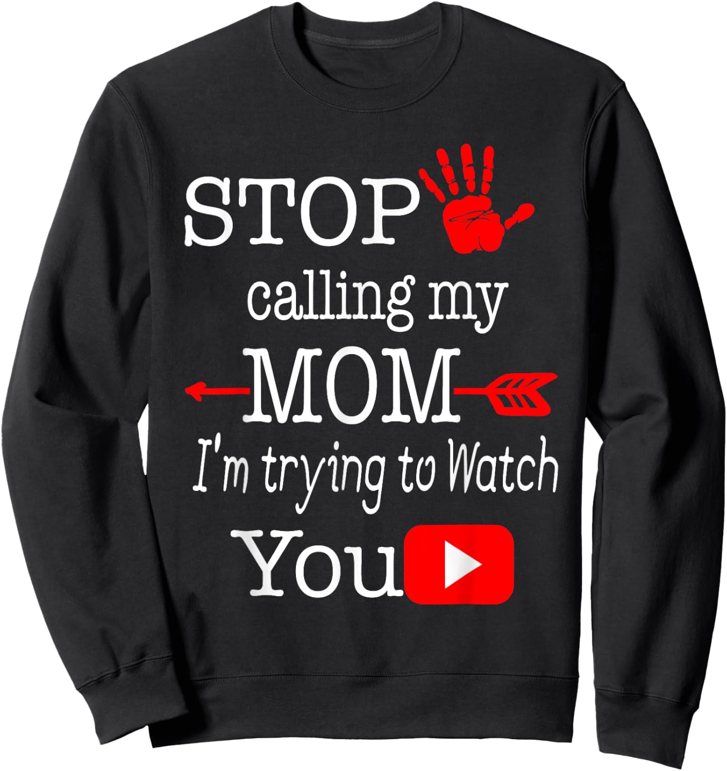Stop Calling My Mom I'm Trying Gifts For MOM Sweatshirt - Sweatshirt | Black