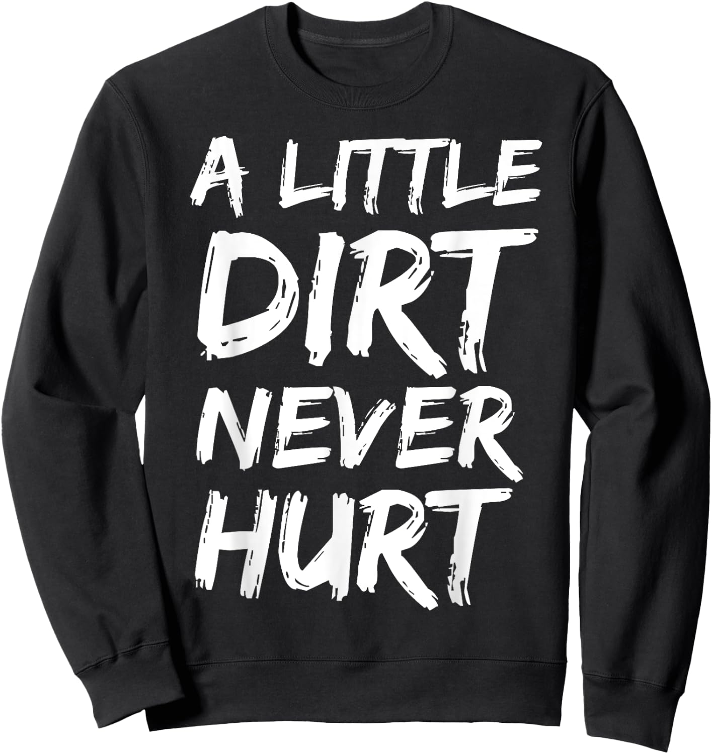 A Little Dirt Never Hurt Shirt Cute Funny Obstacle Course Sweatshirt - Sweatshirt | Black