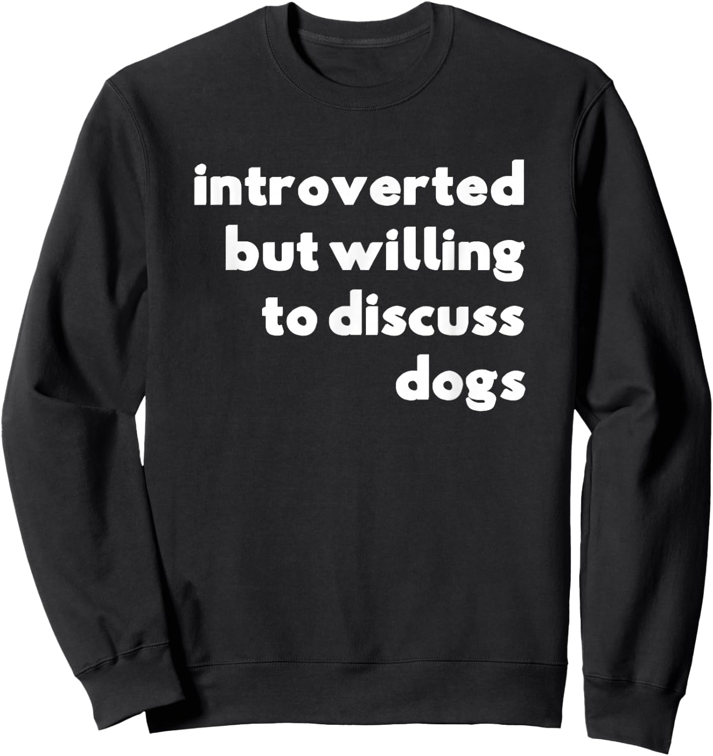 Dog Rescue, Introverted But Willing To Discuss Dogs Sweatshirt - Sweatshirt | Black