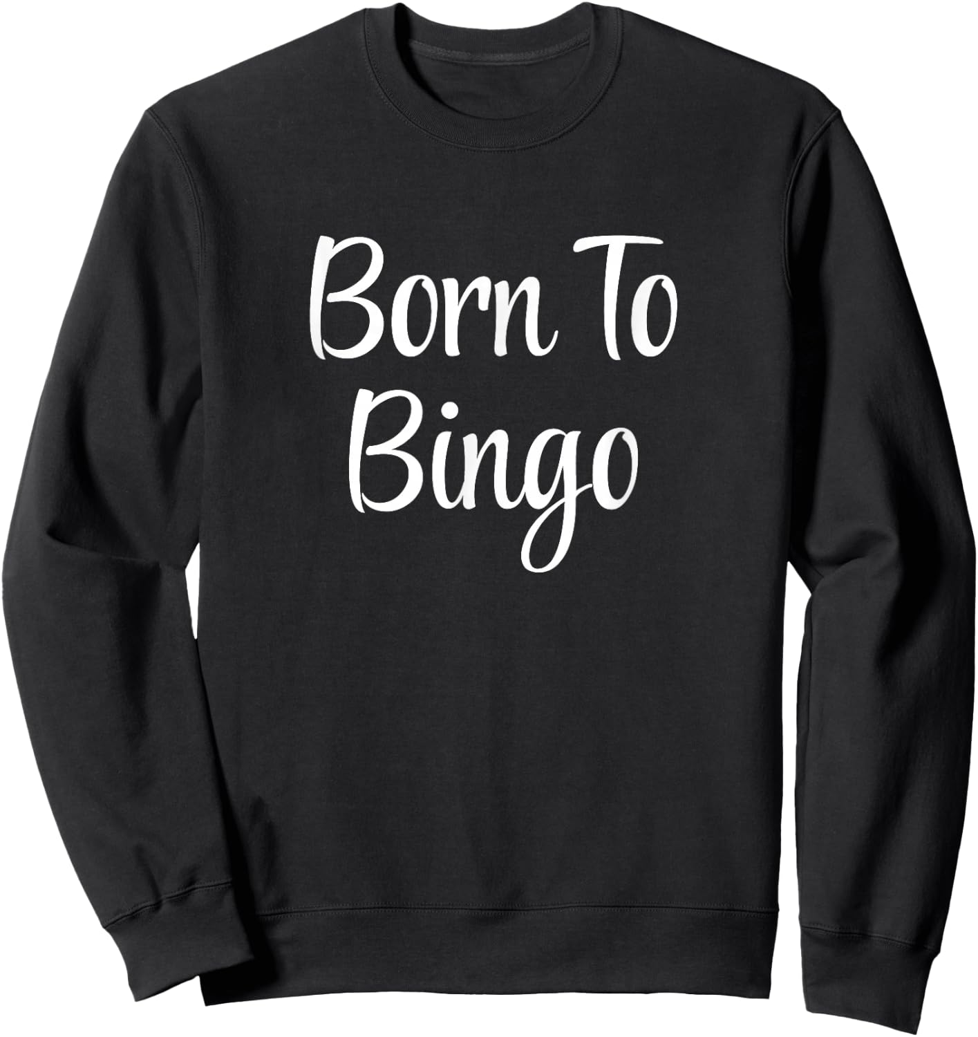 Born To Bingo Sweatshirt - Sweatshirt | Black