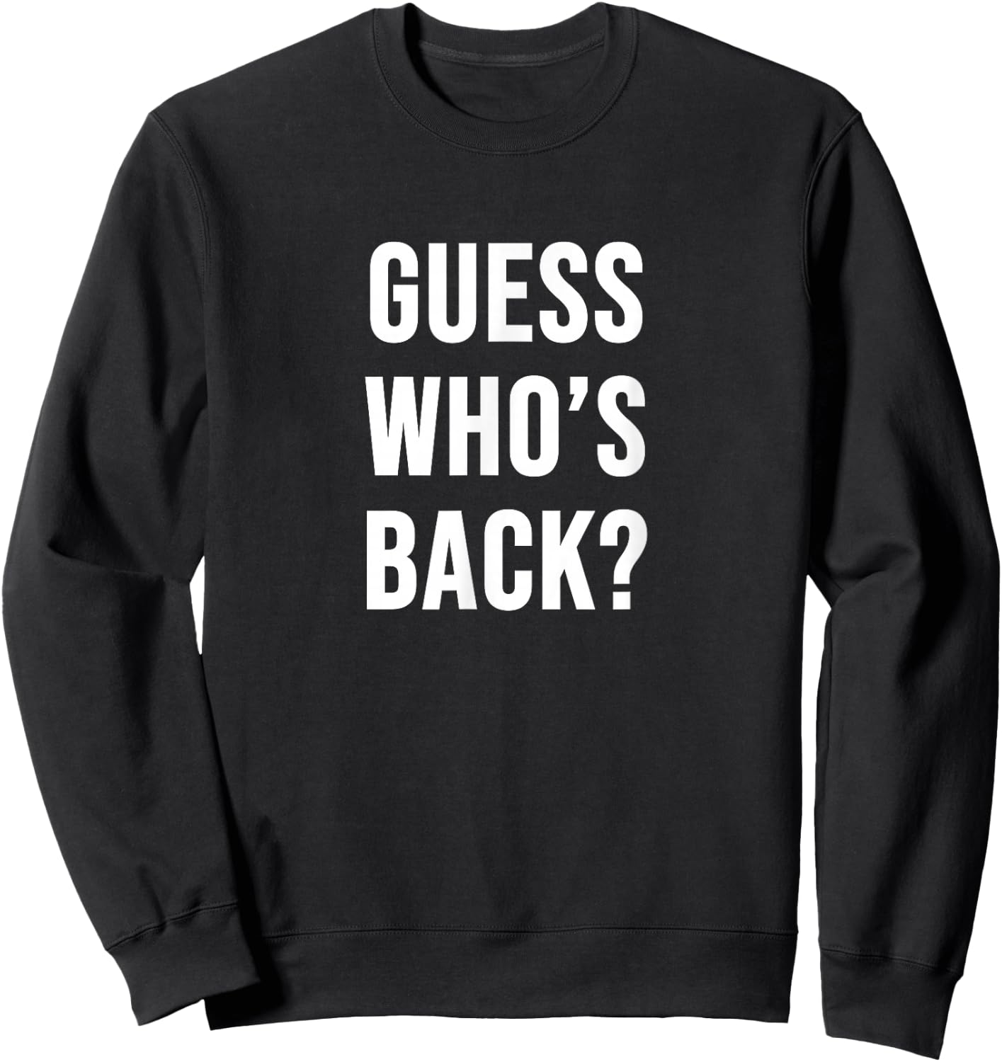 Guess Who's Back? Sweatshirt - Sweatshirt | Black