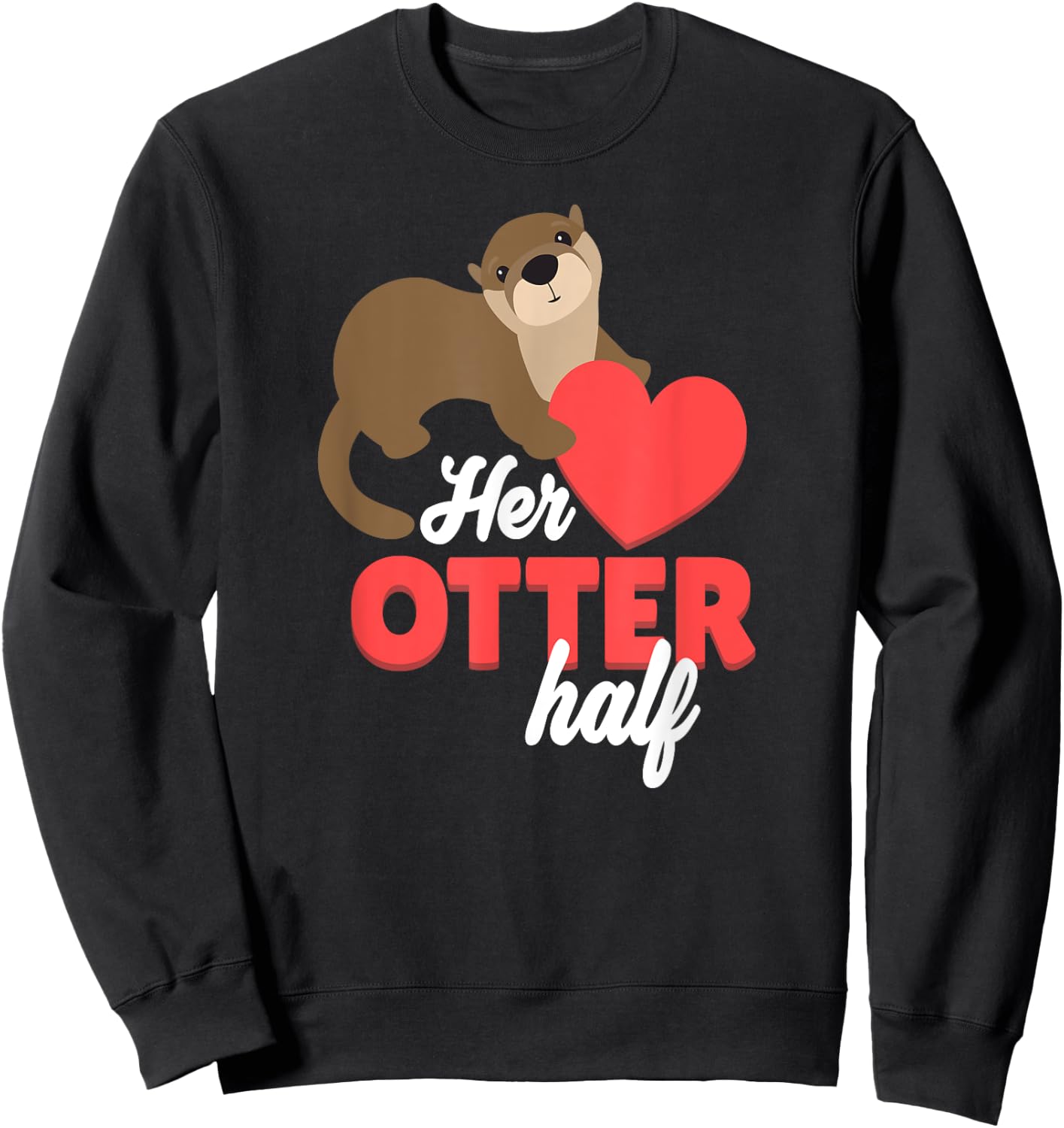 Her Otter Half Shirt - Cute Valentines Day Gift Sweatshirt - Sweatshirt | Black