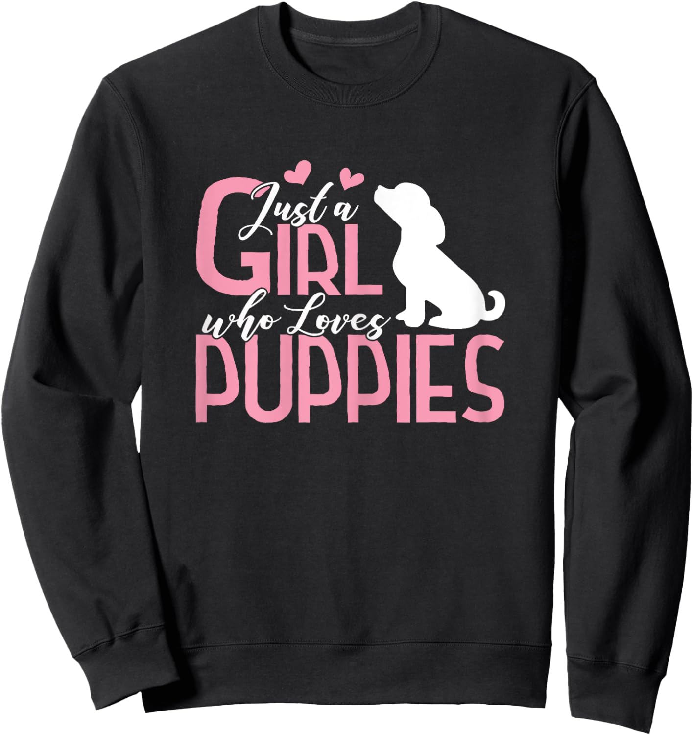 Just a Girl who Loves Puppies Shirt Puppy Dog Lover Gift Sweatshirt - Sweatshirt | Black
