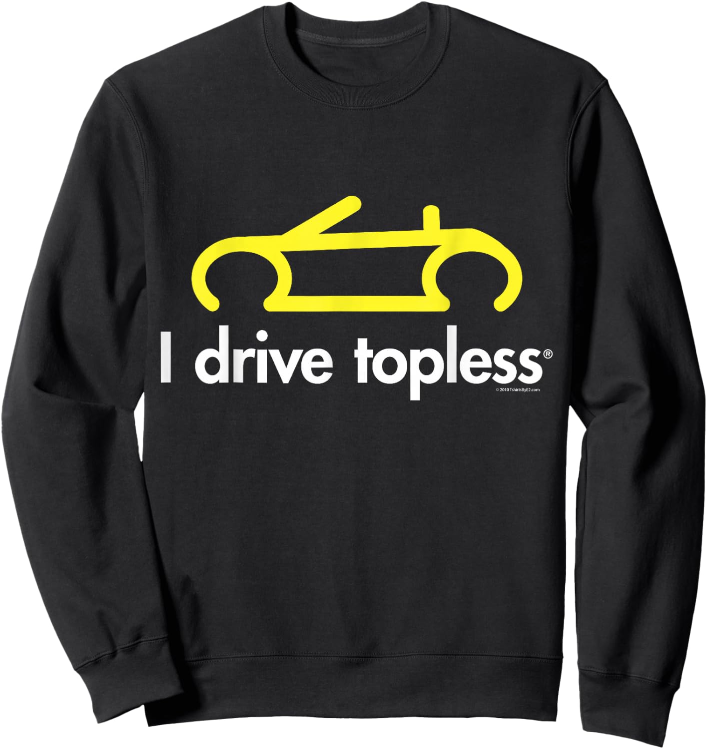 I drive topless (R) - Funny convertible car cabrio Sweatshirt - Sweatshirt | Black
