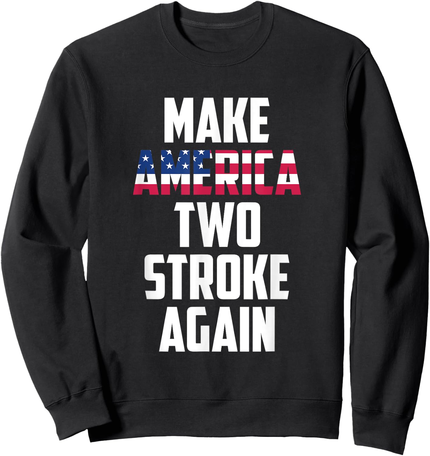 Make America Two Stroke Again Bikers Motorcycle Sweatshirt - Sweatshirt | Black