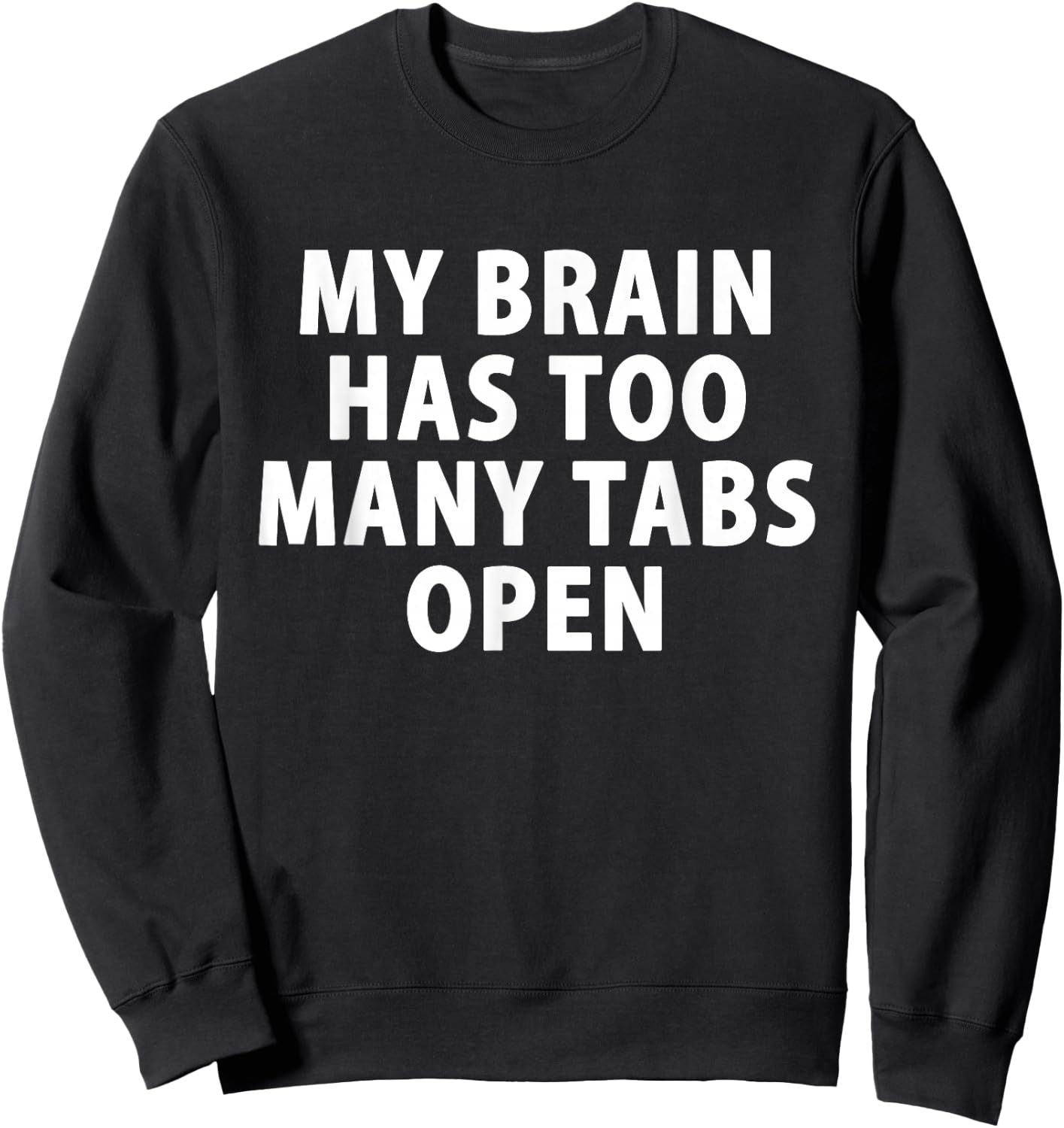 My Brain Has Too Many Tabs Open Gamer Computer Sweatshirt - Sweatshirt | Black