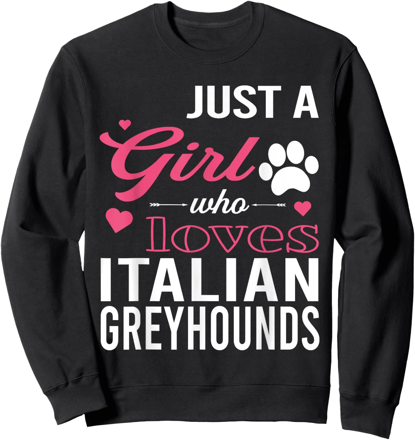 Just A Girl Who Loves ITALIAN GREYHOUNDS | Women Pet Lover Sweatshirt - Sweatshirt | Black