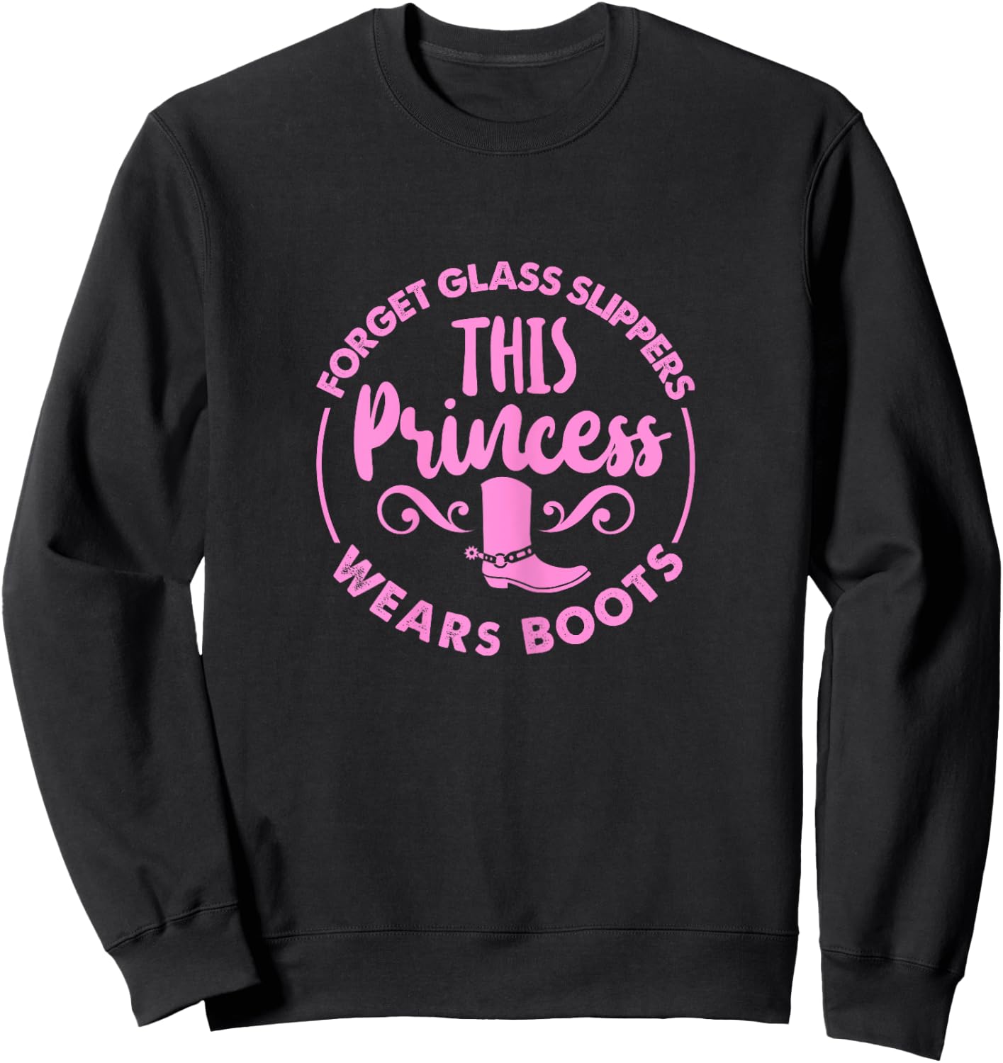 Forget Glass Slippers This Princess Wears Boots Sweatshirt - Sweatshirt | Black