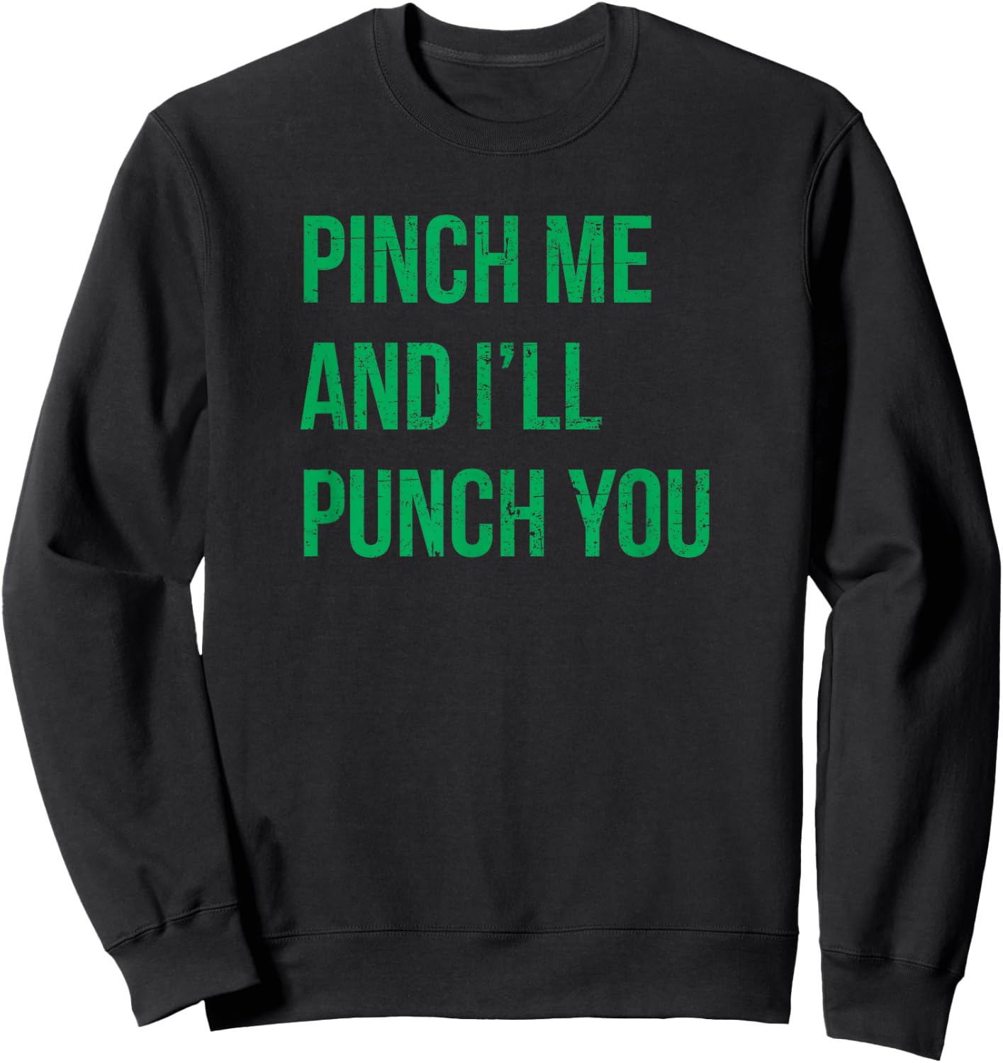 Pinch Me and I'll Punch You St. Patricks Day Sweatshirt - Sweatshirt | Black