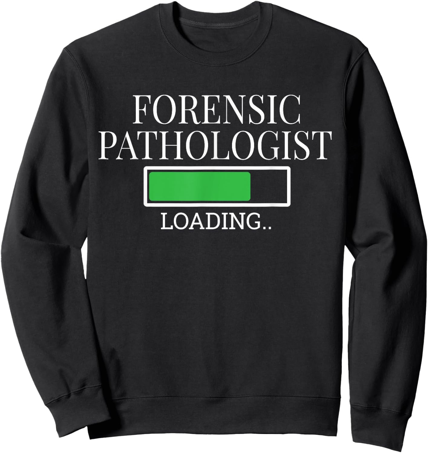 Forensic Pathologist Loading In Progress Future Diagnostic Sweatshirt - Sweatshirt | Black