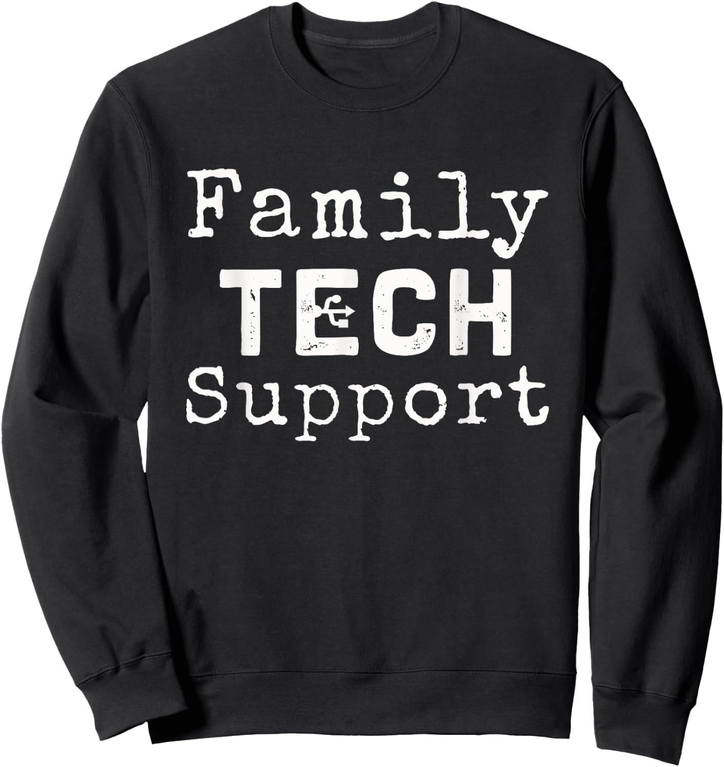 Family Tech Support | Funny phone problems sarcastic Sweatshirt - Sweatshirt | Black