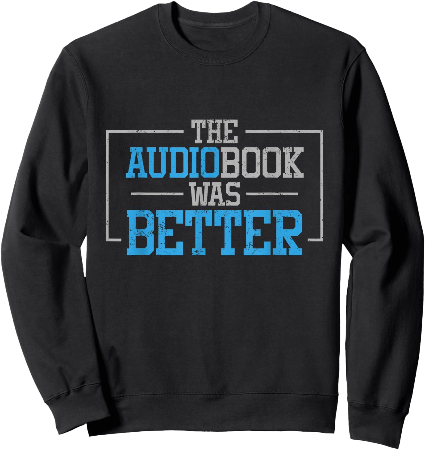 Funny Bookworm Audiobook T Shirt - The Audiobook Was Better Sweatshirt - Sweatshirt | Black