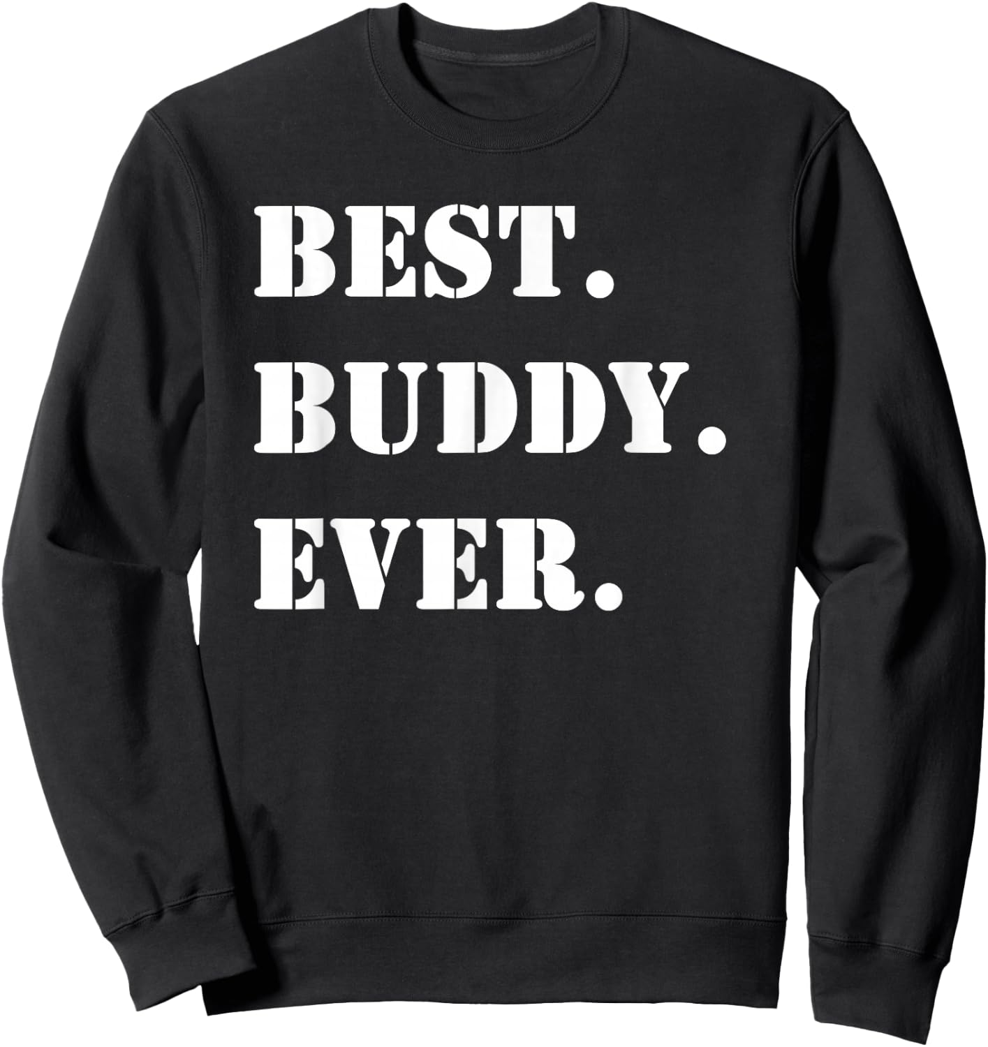 Best Buddy Ever for Buddies funny Sweatshirt - Sweatshirt | Black