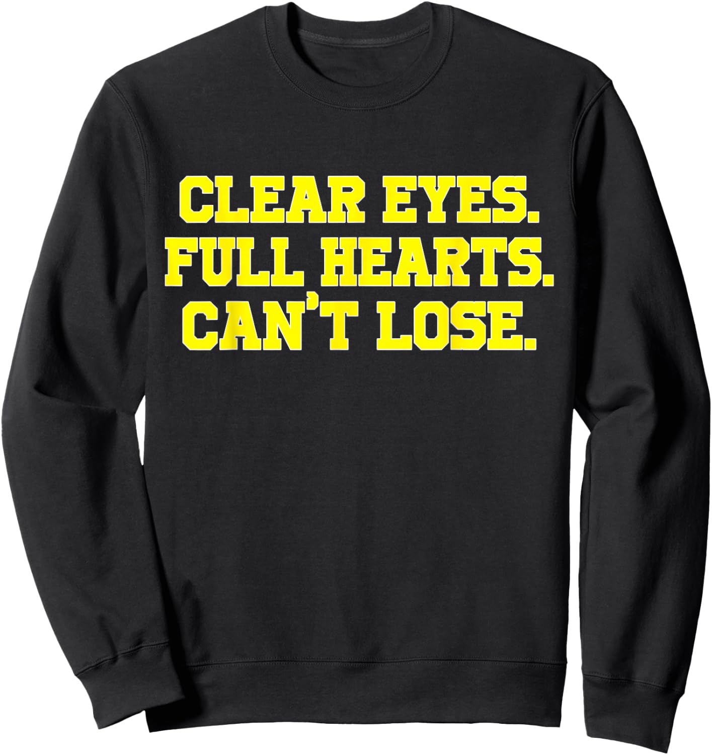 Clear Eyes Full Hearts Can't Lose Funny Custom Sweatshirt - Sweatshirt | Black
