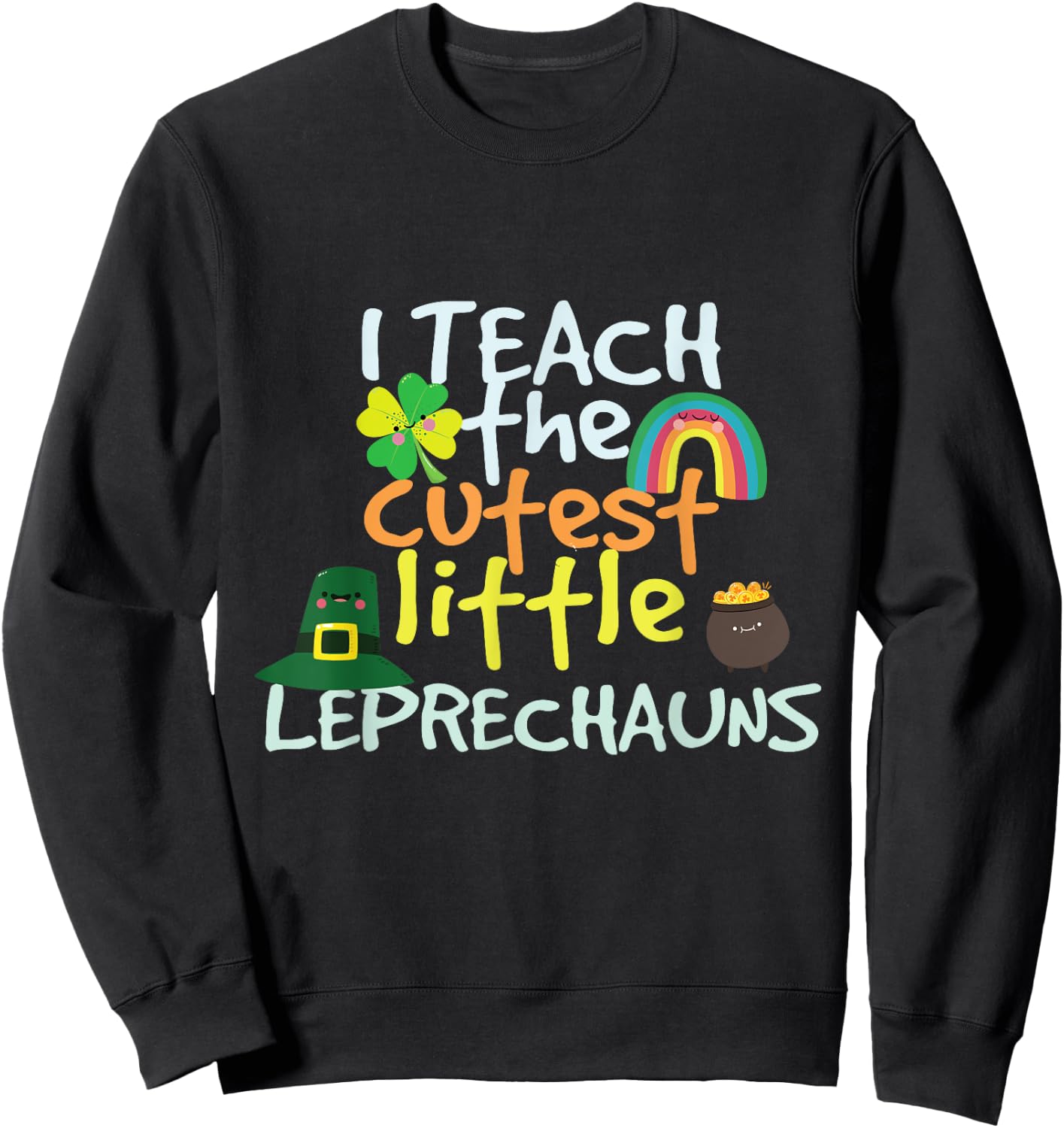 St. Patricks Day Teacher Cutest Little Leprechauns 1st Grade Sweatshirt - Sweatshirt | Black