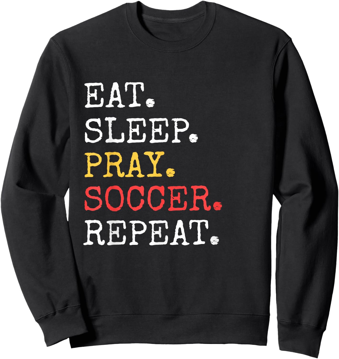 Eat Sleep Pray Soccer Repeat Christian Catholic Funny Sweatshirt - Sweatshirt | Black