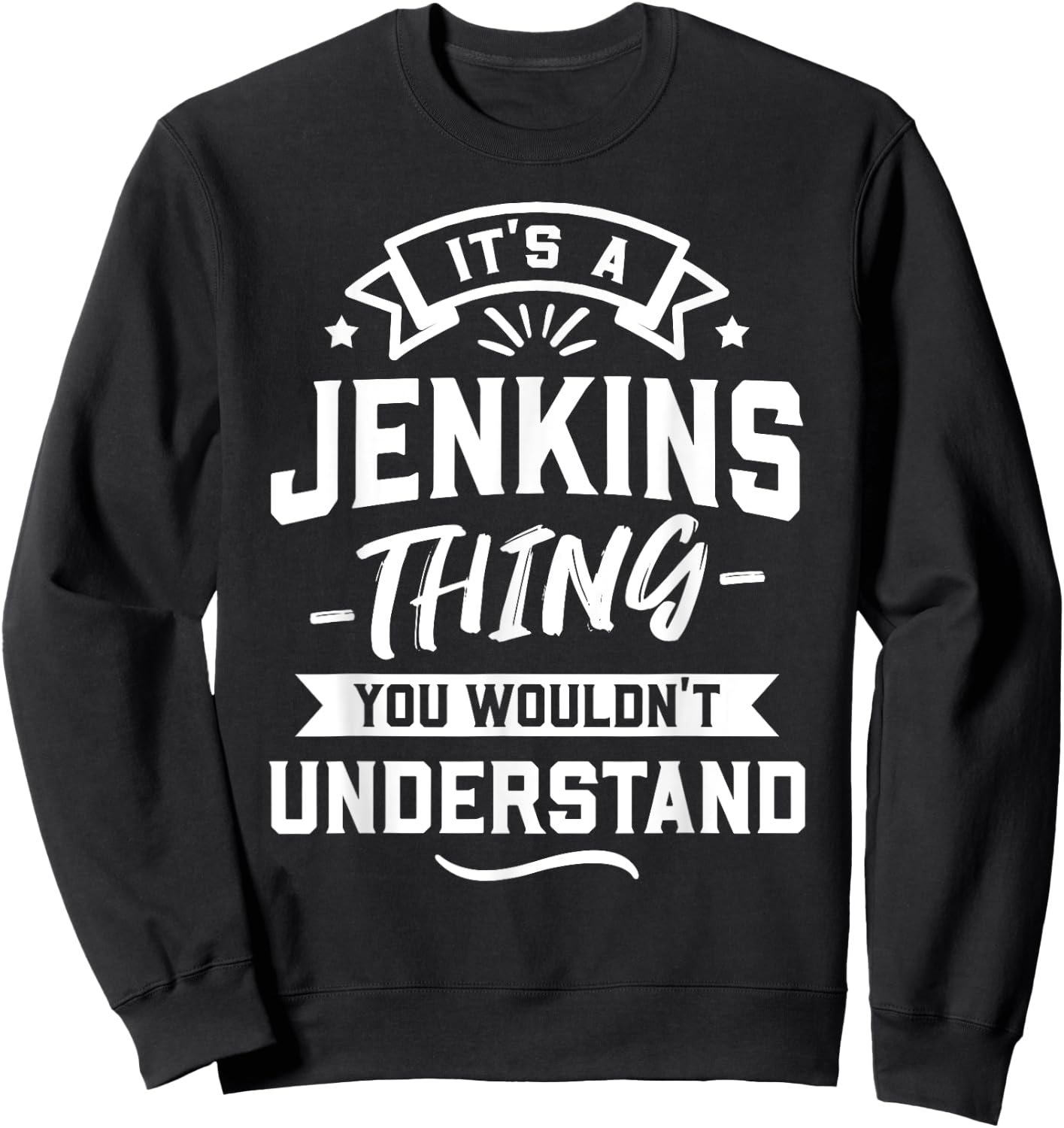 It's A Jenkins Thing You Wouldn't Understand - Surname Gift Sweatshirt - Sweatshirt | Black