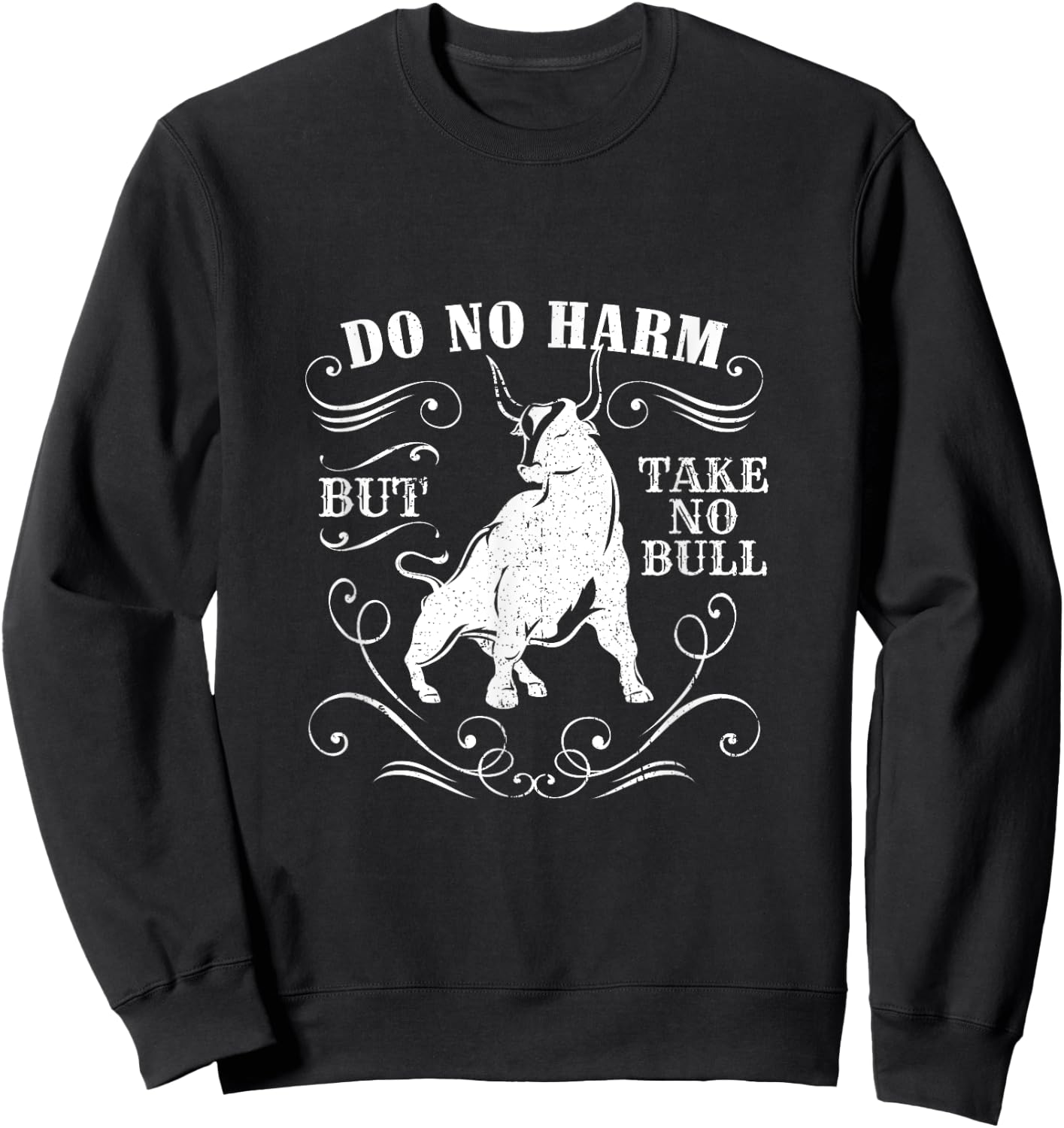 Do No Harm But Take No Bull Cowboy Quote Shirt Sweatshirt - Sweatshirt | Black