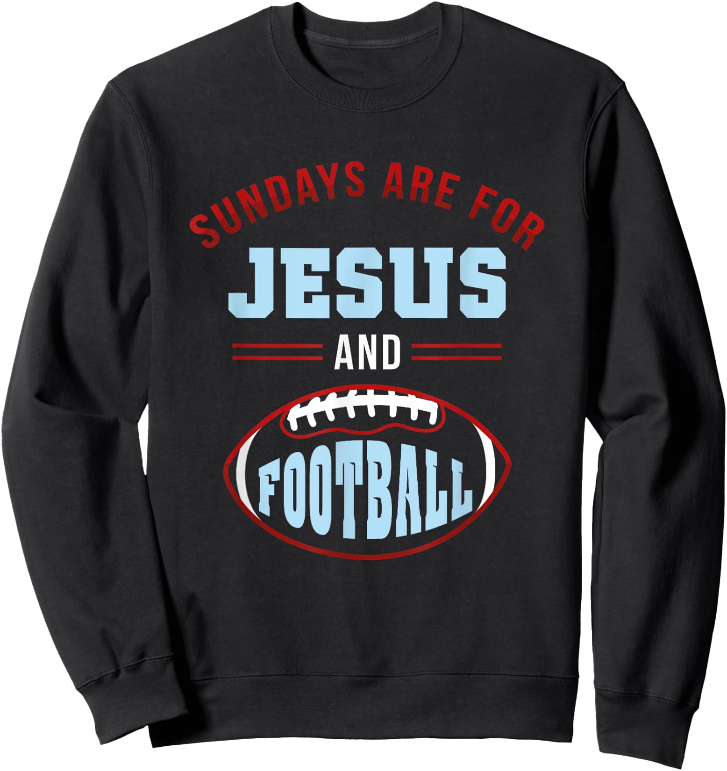 Sundays are for Jesus Football t shirt Sweatshirt - Sweatshirt | Black