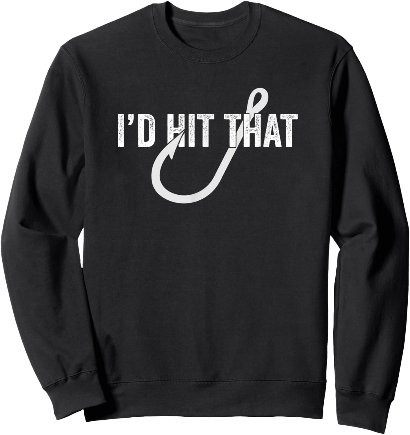 I'd Hit That | Funny Fishing Gift Fisherman | Fish Hook Sweatshirt - Sweatshirt | Black