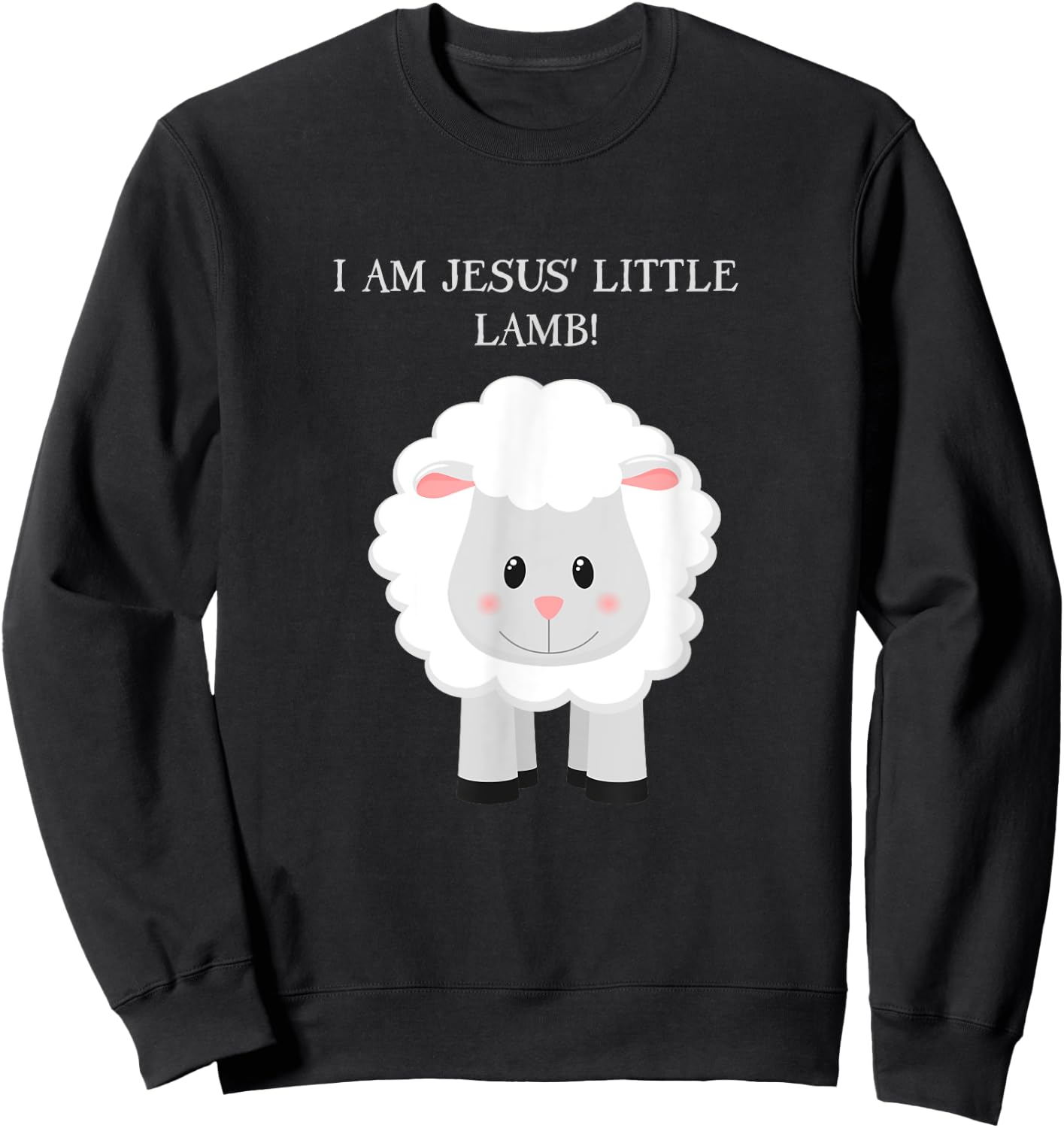 I Am Jesus' Little Lamb with sheep Sweatshirt - Sweatshirt | Black