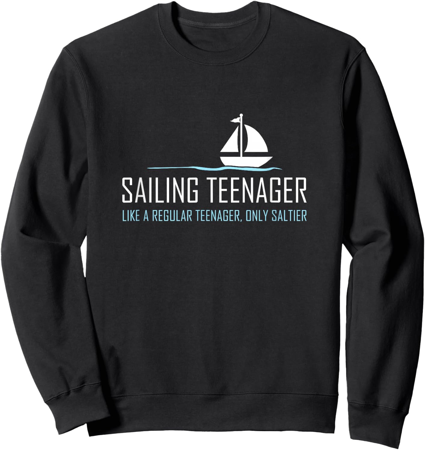 Sailing Teenager Shirt Funny Cute Boating Sailor Gift Sweatshirt - Sweatshirt | Black