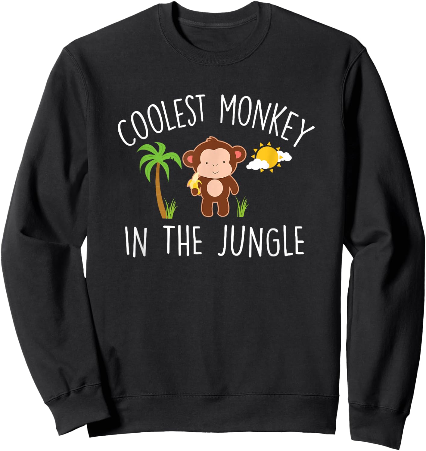 Coolest Monkey in the Jungle Funny Quote Cute Monkey Graphic Sweatshirt - Sweatshirt | Black
