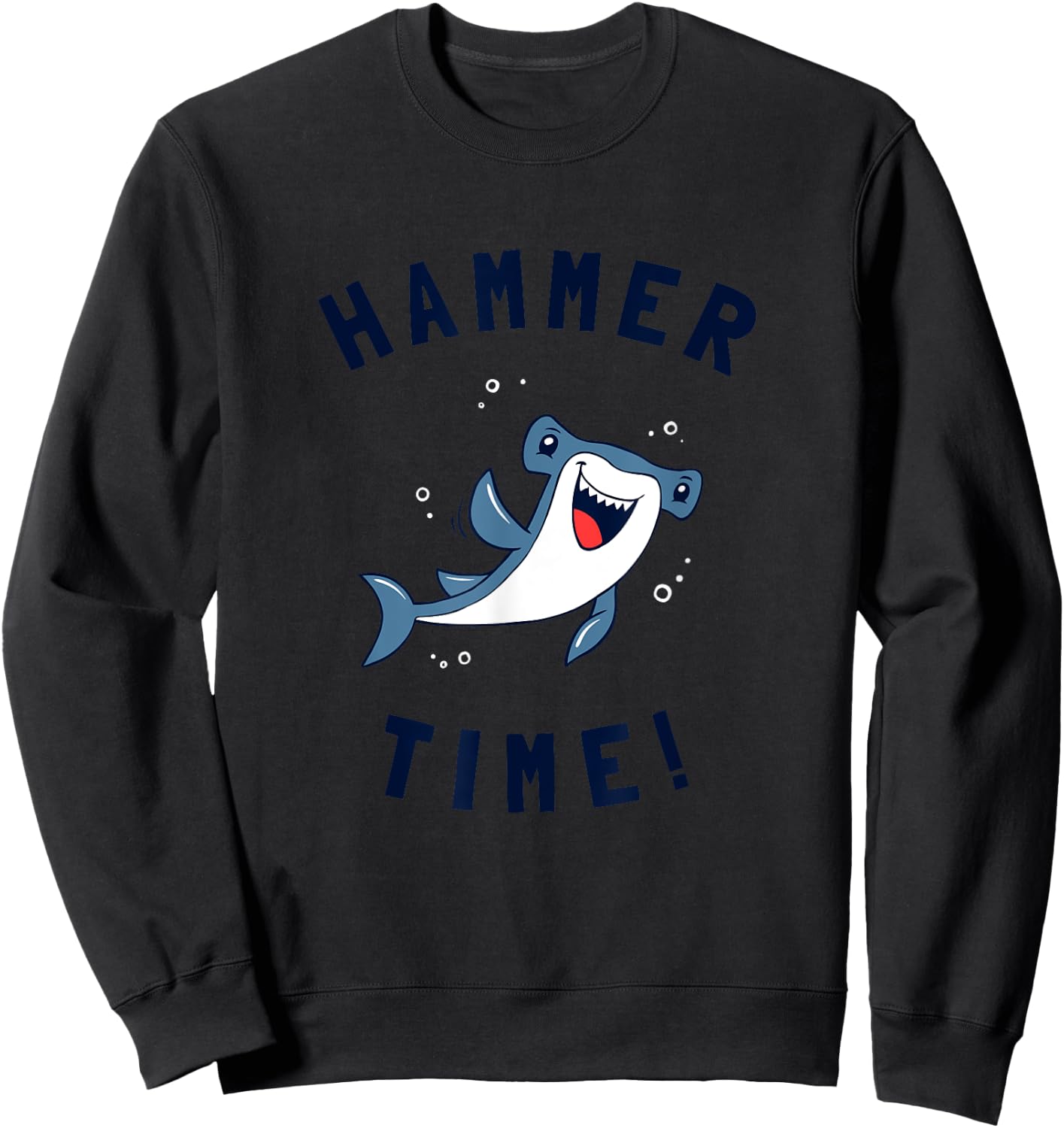 Hammer Time - Hammerhead Shark Funny Pun Sweatshirt - Sweatshirt | Black