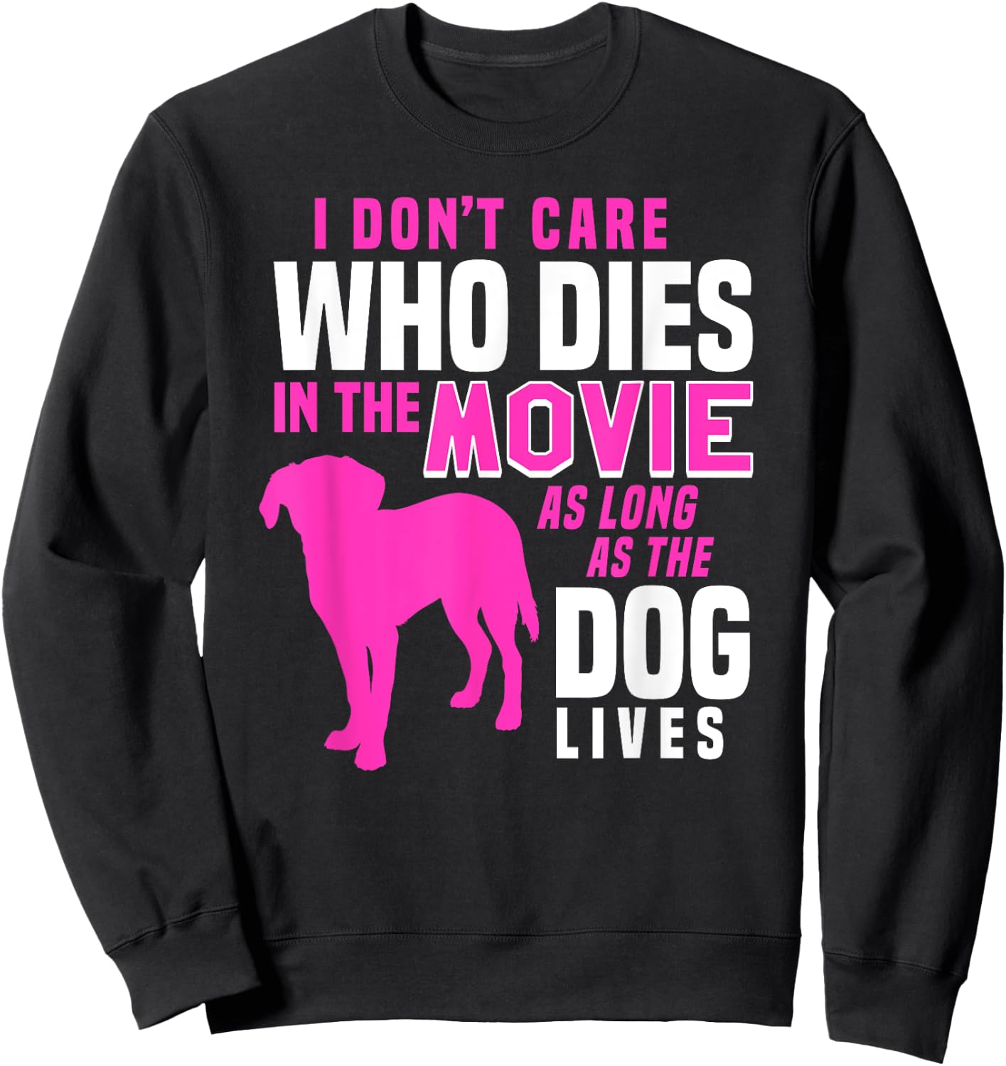 I Don't Care Who Dies In Movie As Long As Dog Lives Women Sweatshirt - Sweatshirt | Black